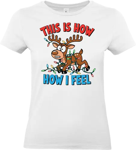 THIS IS HOW HOW I FEEL - reindeer, christmas lights, cartoon, tangled, humorous, colorful, festive, holiday - Standard T-Shirt (Women)
