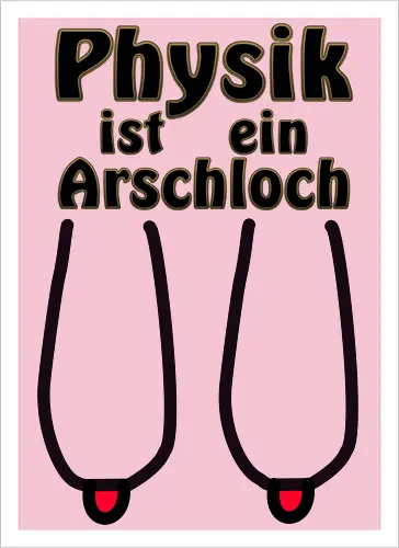 Physik ist ein Arschloch (Hängebrüste, Hängetitten) Hell