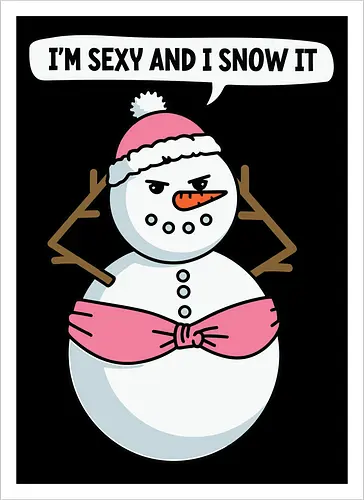 I'm sexy and I snow it