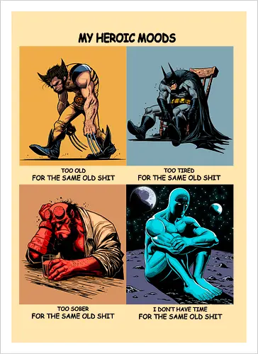 My heroic moods.
