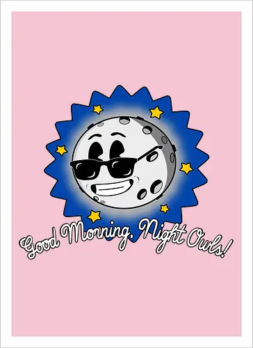 Good Morning Night Owls! 