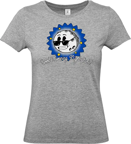 Good Morning Night Owls!  - Nacht, Nachteule, Mond, Retro, Nachtschicht, Nachtschwärmer, Nachtleben, Cartoon, lustig, Mondschein, Nachthumor, Geschenkidee, Freunde, Familie, Nachtarbeit, Moon, night, night life, night club, night owl, retro vintage, cool - Standard T-Shirt (Women)