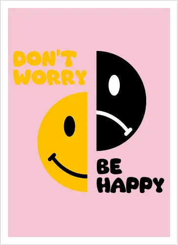 Don't Worry, Be Happy!!!