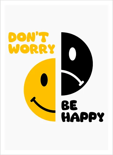 Don't Worry, Be Happy!!!