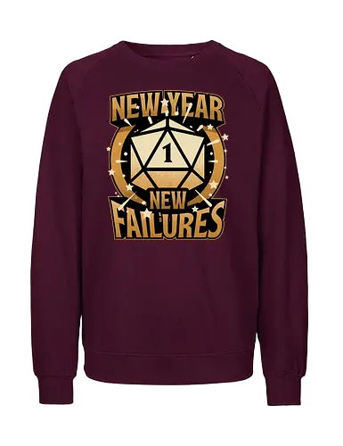 New Year More Failures - rpg, Pen and Paper, d20, dungeons and dragons, dungeon master, role-playing game, tabletop, game master, dice, fantasy, adventure, gold, golden, shining, critical, fail, failure, critical fail, critical hit, irony, sarcasm, anxiety, fun, funny, new year, réveillon, New Year's Eve - Fairtrade Sweatshirt