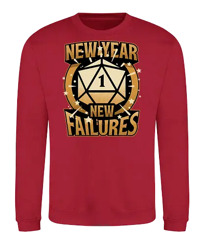 New Year More Failures - rpg, Pen and Paper, d20, dungeons and dragons, dungeon master, role-playing game, tabletop, game master, dice, fantasy, adventure, gold, golden, shining, critical, fail, failure, critical fail, critical hit, irony, sarcasm, anxiety, fun, funny, new year, réveillon, New Year's Eve - Sweatshirt