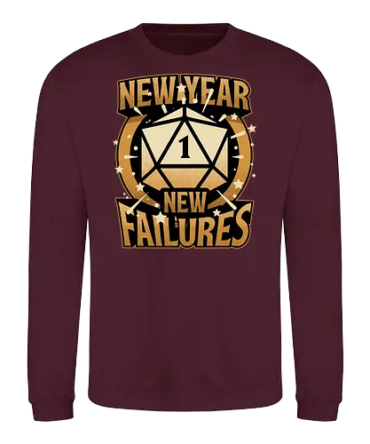 New Year More Failures - rpg, Pen and Paper, d20, dungeons and dragons, dungeon master, role-playing game, tabletop, game master, dice, fantasy, adventure, gold, golden, shining, critical, fail, failure, critical fail, critical hit, irony, sarcasm, anxiety, fun, funny, new year, réveillon, New Year's Eve - Sweatshirt