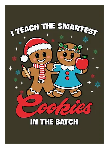 I teach the smartest cookies in the batch