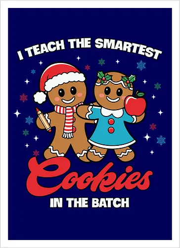 I teach the smartest cookies in the batch