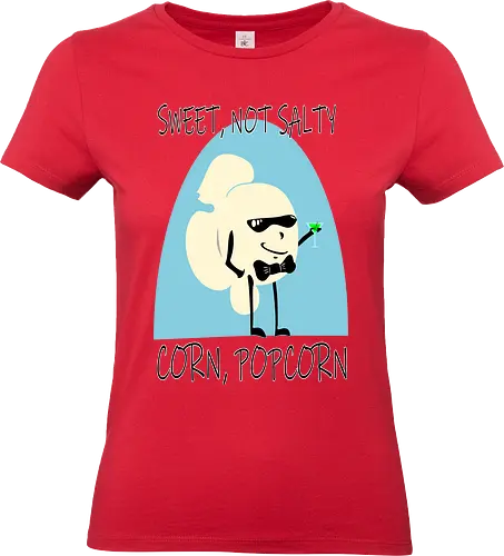 Sweet, Not Salty - Corn, Popcorn (Süß, nicht salzig) - Popcorn, süß, salzig, Mais, Kino, lustig, Humor, Spruch, Filmabend, Parodie, Snack, Cartoon, Essen, witzig, Retro, Zitat, Geschmack, Foodie, kreativ, Spaß, sweet, cinema, movie, 007, parody, james bond - Standard T-Shirt (Women)