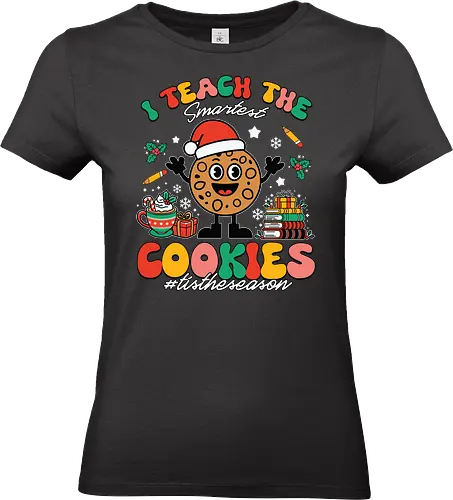 I teach the smartest cookies #tistheseason - christmas, cookie, santa hat, festive, education, books, cocoa, holiday, colorful, cheerful. - Standard T-Shirt (Women)