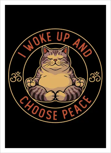 I Woke Up and Choose Peace - Yoga Cat