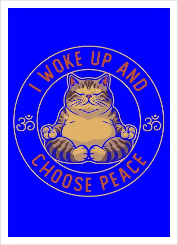 I Woke Up and Choose Peace - Yoga Cat