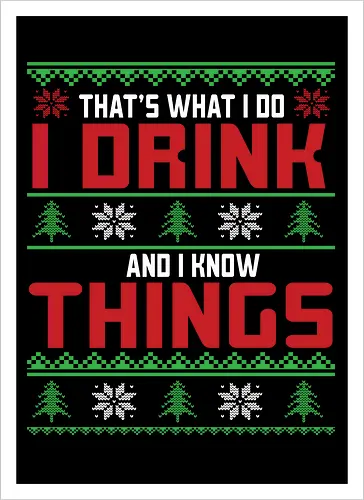 That's what I do, I drink and I know things