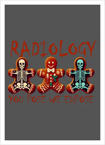 RADIOLOGY. YOU POSE WE EXPOSE