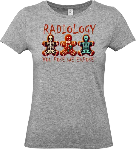 RADIOLOGY. YOU POSE WE EXPOSE - gingerbread, skeleton, humor, radiology, playful, design, medical, bones, holiday, festive - Standard T-Shirt (Women)