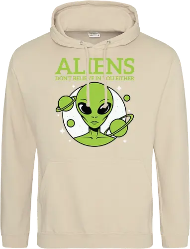 ALIENS DON'T BELIEVE IN YOU EITHER