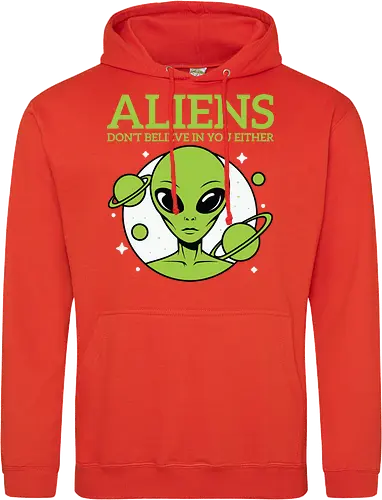 ALIENS DON'T BELIEVE IN YOU EITHER
