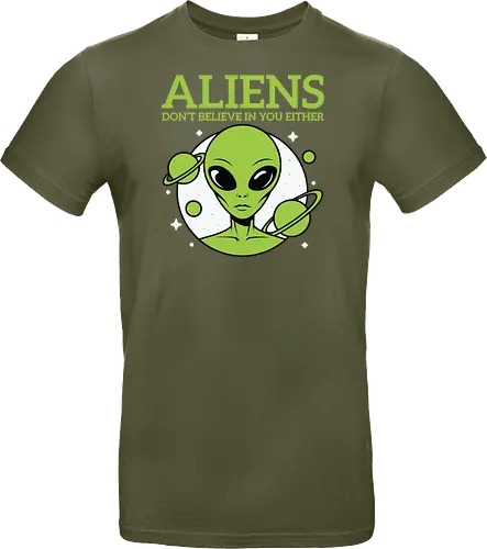 ALIENS DON'T BELIEVE IN YOU EITHER