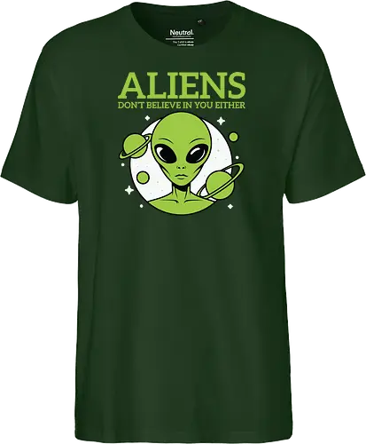 ALIENS DON'T BELIEVE IN YOU EITHER
