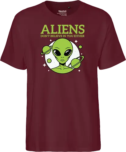 ALIENS DON'T BELIEVE IN YOU EITHER