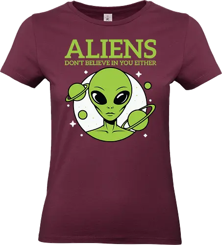 ALIENS DON'T BELIEVE IN YOU EITHER