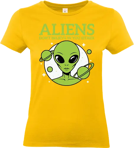 ALIENS DON'T BELIEVE IN YOU EITHER