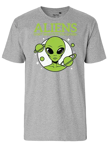 ALIENS DON'T BELIEVE IN YOU EITHER - alien, green, planets, stars, humor, space, extraterrestrial - Fairtrade T-Shirt