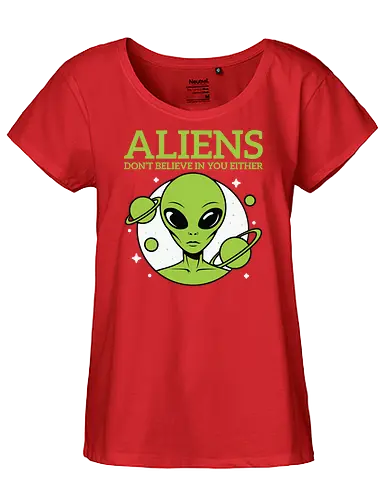 ALIENS DON'T BELIEVE IN YOU EITHER - alien, green, planets, stars, humor, space, extraterrestrial - Fairtrade Girl Shirt