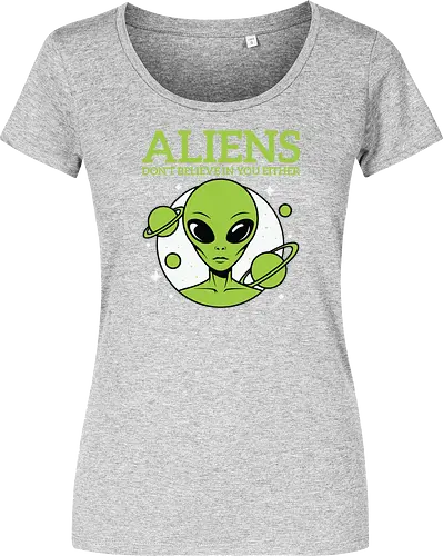 ALIENS DON'T BELIEVE IN YOU EITHER