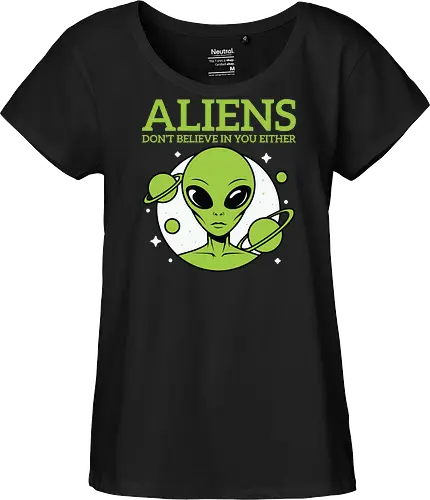 ALIENS DON'T BELIEVE IN YOU EITHER