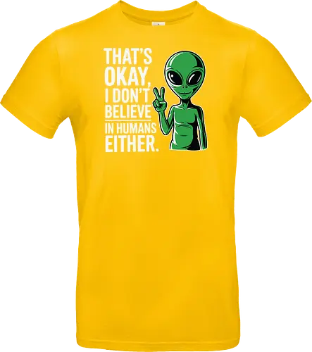 That's okay, I don't believe in humans either