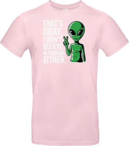 That's okay, I don't believe in humans either
