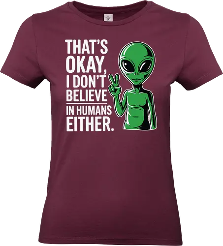 That's okay, I don't believe in humans either - alien, peace sign, humorous, quote, extraterrestrial, cartoon, minimalistic, humor - Standard T-Shirt (Women)