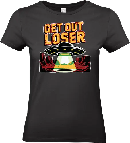 Get Out Loser - ufo, desert, beam, extraterrestrial, light, humor, spaceship - Standard T-Shirt (Women)