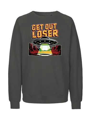 Get Out Loser - ufo, desert, beam, extraterrestrial, light, humor, spaceship - Fairtrade Sweatshirt