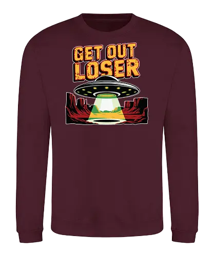 Get Out Loser - ufo, desert, beam, extraterrestrial, light, humor, spaceship - Sweatshirt