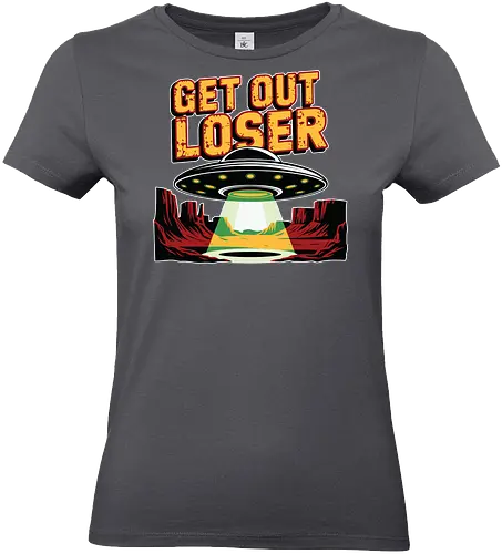 Get Out Loser - ufo, desert, beam, extraterrestrial, light, humor, spaceship - Standard T-Shirt (Women)
