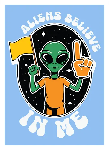 Aliens Believe in Me