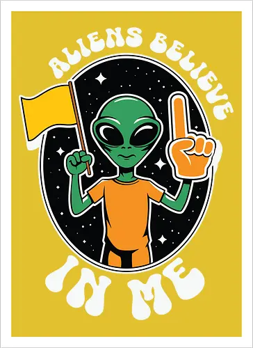 Aliens Believe in Me