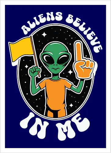 Aliens Believe in Me