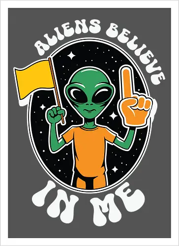 Aliens Believe in Me