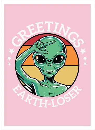 Greetings Earth-Lose