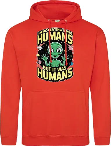 I'm not saying it was humans, but it was humans