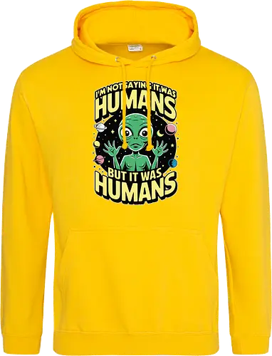 I'm not saying it was humans, but it was humans
