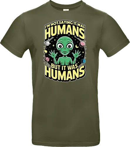 I'm not saying it was humans, but it was humans