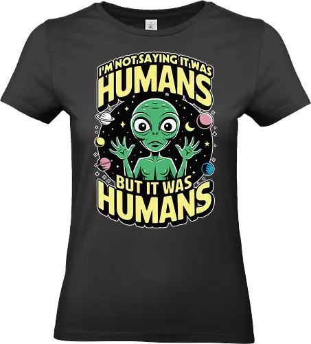 I'm not saying it was humans, but it was humans