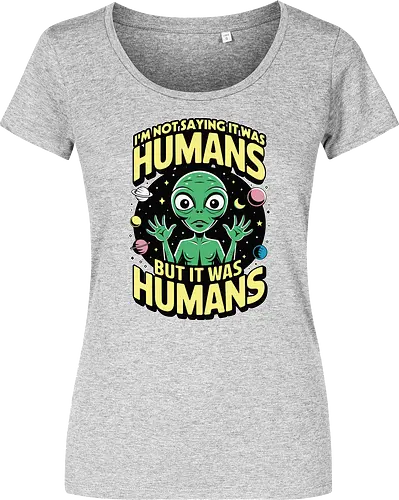 I'm not saying it was humans, but it was humans