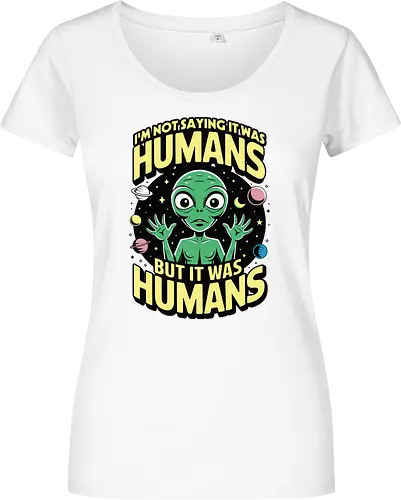 I'm not saying it was humans, but it was humans