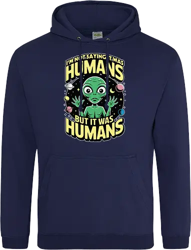 I'm not saying it was humans, but it was humans